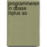 Programmeren in dbase iiiplus ao door Onbekend