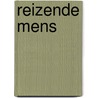 Reizende mens by R.H. Fuchs