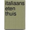 Italiaans eten thuis by Jane M. Howe