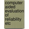 Computer aided evaluation of reliability etc door Onbekend