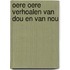 Oere oere verhoalen van dou en van nou