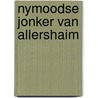 Nymoodse jonker van allershaim door Adele Faber