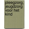 Pleegzorg, jeugdzorg voor het kind door P.M. Van den Bergh