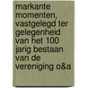 Markante momenten, vastgelegd ter gelegenheid van het 100 jarig bestaan van de vereniging O&A by Unknown