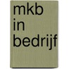 MKB in bedrijf door R.J. Blom