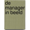 De manager in beeld door R.J. Blom