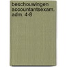 Beschouwingen accountantsexam. adm. 4-8 by Koning