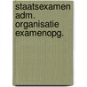 Staatsexamen adm. organisatie examenopg. by Koning
