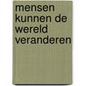 Mensen kunnen de wereld veranderen door Onbekend