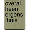 Overal heen ergens thuis by Schuurmans