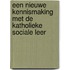 Een nieuwe kennismaking met de katholieke sociale leer