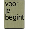 Voor je begint by Rudolf Dekker