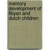 Memory development of Libyan and Dutch children by M.F.A. Shebani