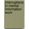 Interruptions in mental information work by R.A. Roe