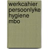 Werkcahier persoonlyke hygiene mbo door Strybos