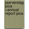 Jaarverslag PICA =Annual report PICA door Onbekend