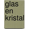 Glas en kristal door K. Wasch