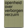 Openheid over verborgen verzuim by M. van der Steen