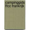 Campinggids ffcc frankrijk door Onbekend