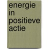Energie in positieve actie door J. Dagevos