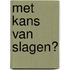 Met kans van slagen?