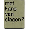 Met kans van slagen? by A.O. Verweij