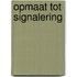 Opmaat tot signalering