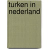 Turken in Nederland door E.P. Martens