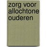 Zorg voor allochtone ouderen door M.A.M.M. Beljaarts