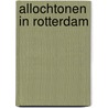 Allochtonen in Rotterdam door H.M.G. Vogels