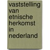 Vaststelling van etnische herkomst in Nederland by A.O. Verwey