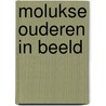Molukse ouderen in beeld by J. Veenman
