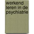 Werkend leren in de psychiatrie