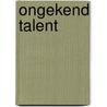 Ongekend talent door J. Dagevos