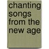 Chanting songs from the new age