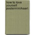 How to love yourself postermini/kaart