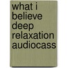 What i believe deep relaxation audiocass door Hay