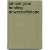 Cancer your healing poweraudiotape by Hay