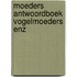 Moeders antwoordboek vogelmoeders enz