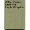 Dokter joseph kirchhoffs kap.bokkeryders by Bekman