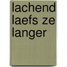 Lachend laefs ze langer door Wiel Basten