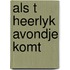 Als t heerlyk avondje komt