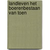 Landleven het boerenbestaan van toen door Joode