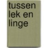Tussen lek en linge