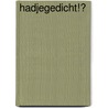 Hadjegedicht!? by H. van der Wal