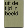 Uit de tijd in beeld door K. Zijlstra