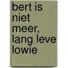 Bert is niet meer, lang leve Lowie door L. Seuntjens