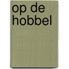 Op de Hobbel by L. van Poppel