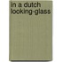 In a dutch looking-glass