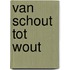 Van schout tot wout